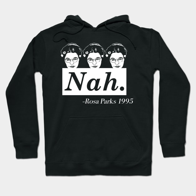 Rosa Parks Nah , Black History Month, Anti-Racism, Feminist Hoodie by Zacharys Harris